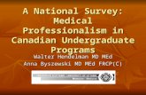 A National Survey: Medical Professionalism in Canadian Undergraduate Programs Walter Hendelman MD MEd Anna Byszewski MD MEd FRCP(C)