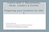 France AOS 1: Movements, Ideas, Leaders & Events Preparing your students for SAC 1 Luke Cashman Penleigh & Essendon Grammar School Luke.Cashman@pegs.vic.edu.au.