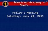 American Academy of Chefs Fellow’s Meeting Saturday, July 23, 2011.