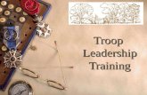 Troop Leadership Training. “Training boy leaders to run their troop is the Scoutmaster's most important job.” “Train Scouts to do a job, then let them.