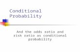 Conditional Probability And the odds ratio and risk ratio as conditional probability.
