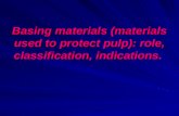 Basing materials (materials used to protect pulp): role, classification, indications.