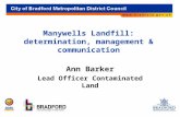 Manywells Landfill: determination, management & communication Ann Barker Lead Officer Contaminated Land.