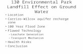 130 Environmental Park Landfill Effect on Ground Water Location Carrizo-Wilcox aquifer recharge zone 100 Year Flood Zone Flawed Technology â€“Leachate Generation