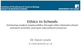 Ethics in Schools Enhancing student employability through ethics-themed schools outreach activities and open educational resources Dr Dave Lewis d.i.lewis@leeds.ac.uk.
