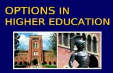 OPTIONS IN HIGHER EDUCATION. Higher Education Options Paying for College Keys to Success Resources Overview.