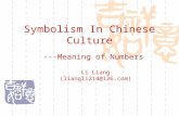 Symbolism In Chinese Culture ---Meaning of Numbers Li Liang (liangli214@126.com)