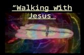 “Walking with Jesus”. A Significant Step “Walking with Jesus” A Selfless Step.