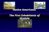 Native Americans: The First Inhabitants of Virginia.