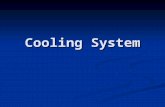 Cooling System. An automotive cooling system must perform several functions An automotive cooling system must perform several functions 1. Remove excess.