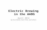 April 2014 by Aron Butler, Sam Firke, and others Electric Brewing in the AABG.