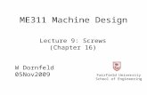 ME311 Machine Design W Dornfeld 05Nov2009 Fairfield University School of Engineering Lecture 9: Screws (Chapter 16)
