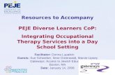 Resources to Accompany PEJE Diverse Learners CoP: Integrating Occupational Therapy Services into a Day School Setting Facilitator: Donna Lupatkin Guests: