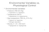 1 Environmental Variables vs. Physiological Control Environmental variables –Pressure (760 mm-Hg) Hyperbaric vs. Hypobaric –Temperature (22°C) Hypothermic.