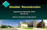 Shoulder Reconstruction Department of Orthopaedic, CKUH Sen-Jen Lee Reference: Orthopaedic Knowledge Update 6.