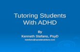 Tutoring Students With ADHD By Kenneth Stefano, PsyD kstefano@spodakstefano.com.