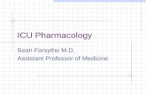 ICU Pharmacology Sean Forsythe M.D. Assistant Professor of Medicine.