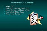 1 1 Slide Nonparametric Methods n Sign Test n Wilcoxon Signed-Rank Test n Mann-Whitney-Wilcoxon Test n Kruskal-Wallis Test n Rank Correlation.