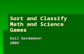 Sort and Classify Math and Science Games Gail Gerdemann 2009.