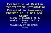 Evaluation of Written Prescription Information Provided in Community Pharmacies: A National Study Bonnie L. Svarstad, Ph.D. Jeanine K. Mount, Ph.D. and.