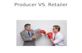 Producer VS. Retailer. The Question is: what can you give me? MAX share MAX investments KAMBuyer.