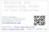 Managing and Supporting iPads in the Classroom Clint Stephens Southwest Educational Development Center clint@sedck12.org Permalink: //goo.gl/vv1UY.