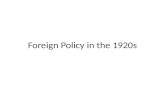 Foreign Policy in the 1920s. Key Concept In the years following World War I, the United States pursued a unilateral foreign policy that used international.