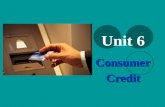 Unit 6 ConsumerCredit. Unit 6 Vocabulary Annual Percentage Rate (APR) Average Daily Balance Balance Due Billing (Closing) Date Borrower Capital Collateral.