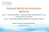 Vicarious liability and information gathering Part 1 - Vicarious Liability – employers’ legal responsibility for acts and omissions of workers Part 2 –