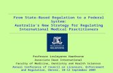 From State-Based Regulation to a Federal System: Australia’s New Strategy for Regulating International Medical Practitioners Professor Lesleyanne Hawthorne.