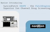 Nanion Introducing: SyncroPatch 384PE - the PatchEngine. Superior Ion Channel Drug Screening.