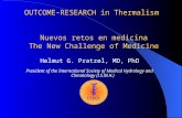 OUTCOME-RESEARCH in Thermalism Nuevos retos en medicina The New Challenge of Medicine Helmut G. Pratzel, MD, PhD President of the International Society.
