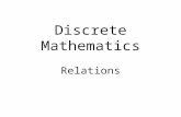 Discrete Mathematics Relations. What is a relation ^Relation generalizes the notion of functions. ^Recall: A function takes EACH element from a set and.