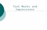 Tool Marks and Impressions. Tool Manufacturing  When tools are made, during the manufacturing process imperfections are left on the tools’ surface.