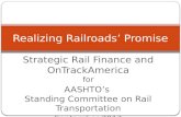 Strategic Rail Finance and OnTrackAmerica for AASHTO’s Standing Committee on Rail Transportation September 2013 Realizing Railroads’ Promise.