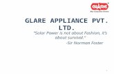 GLARE APPLIANCE PVT. LTD. “Solar Power is not about Fashion, it’s about survival.“ -Sir Norman Foster 1.