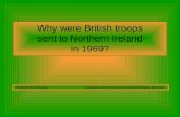 Why were British troops sent to Northern Ireland in 1969? Ireland in Schools Parkside Community Comprehensive School.