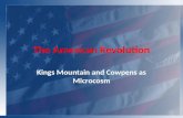 The American Revolution Kings Mountain and Cowpens as Microcosm.