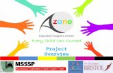 Every Child Can Succeed Project Overview. The ‘A’ Zone is a BTIT initiative. It is Brave determined and focused on changing our community’s practice towards.