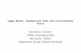 Legal Norms: Grammatical Form and Illocutionary Force Nicholas Allott CSMN, University of Oslo Benjamin Shaer Department of Law, Carleton University.