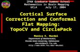 IPAM Graduate Summer School Mathematics in Brain Mapping UCLA July 17, 2004 Cortical Surface Correction and Conformal Flat Mapping: TopoCV and CirclePack.