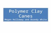 Polymer Clay Canes Megan Holloway and Brandy White.