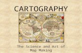 CARTOGRAPHY The Science and Art of Map Making. SOME BASICS A map is a two-dimensional or flat-scale model of the earth’s surface. Cartography is the science.