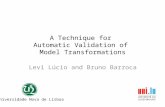 A Technique for Automatic Validation of Model Transformations Levi Lúcio and Bruno Barroca Universidade Nova de Lisboa.