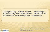 Integrating leader-users’ knowledge: Evaluating the absorptive capacity of different technological companies. PHD Student: Ana Elisa Martins Pacheco de.