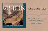 Global Involvements and World War I, 1902 – 1920 Chapter 22.