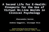 A Second Life for E-Health: Prospects for the Use of Virtual On-Line Worlds in Clinical Psychology Alessandra Gorini Andrea Gaggioli, Giuseppe Riva Applied.