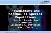 Presentation Name Recruitment and Accrual of Special Populations Special Population Committee Elizabeth A. Patterson M.D., Chair.