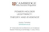 POWER-HOLDER LEGITIMACY: THEORY AND EVIDENCE Justice Tankebe (jt340@cam.ac.uk)jt340@cam.ac.uk 4 th International Conference on Evidence Based Policing.
