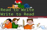 Read to Write Write to Read Slide Show by Vicky G. Mather.